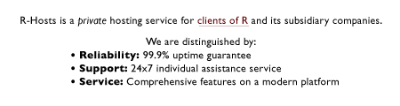 R-Hosts is a private hosting service for clients of R and its subsidary companies.